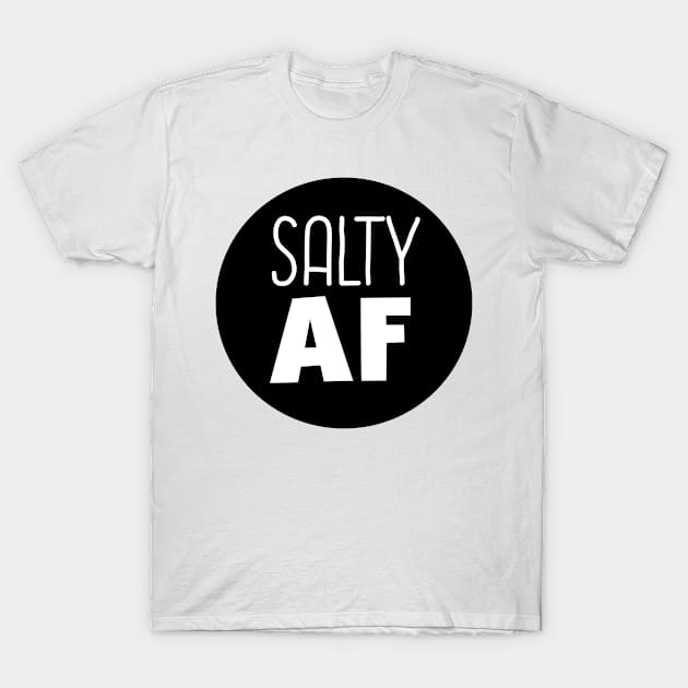 Salty AF T-Shirt by InspiredQuotes